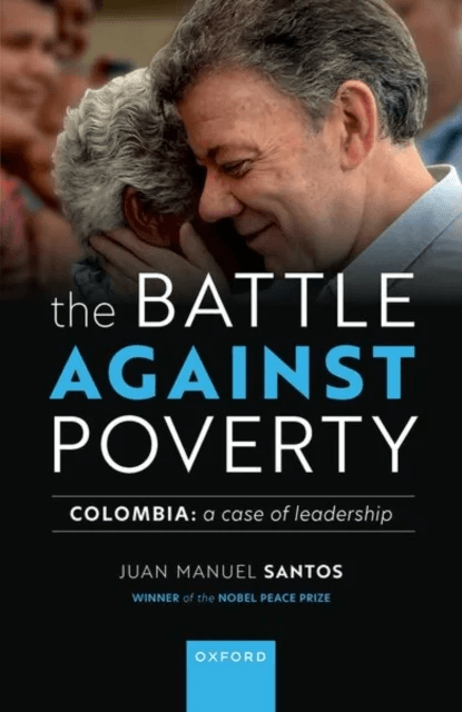 The Battle Against Poverty av Mr Juan Manuel (Former President of Colombia Former President of Colombia 2016 Nobel Peace Prize) Santos