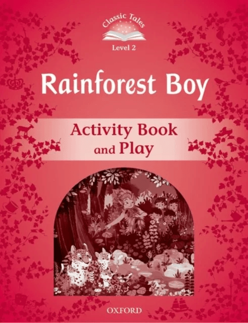 Classic Tales Second Edition: Level 2: Rainforest Boy Activity Book &amp; Play av Rachel Bladon