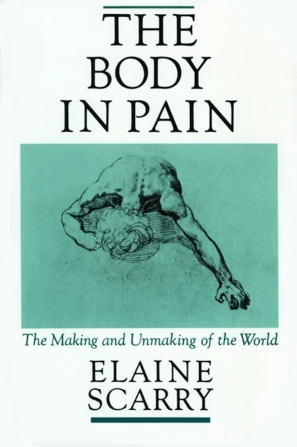 The Body in Pain av Elaine (Associate Professor of English Associate Professor of English University of Pennsylvania) Scarry