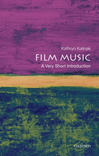 Film Music: A Very Short Introduction av Kathryn (Professor of English and Film Studies Professor of English and Film Studies Rhode Island College) Ka