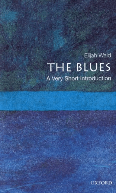 The Blues: A Very Short Introduction av Elijah (teaches blues history teaches blues history UCLA) Wald