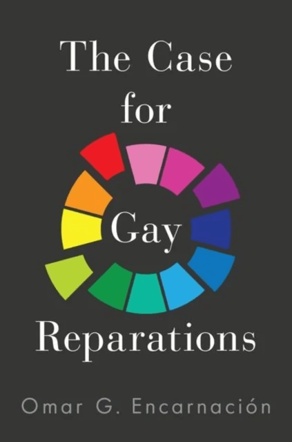 The Case for Gay Reparations av Omar G. (Professor of Political Studies Professor of Political Studies Bard College) Encarnacion