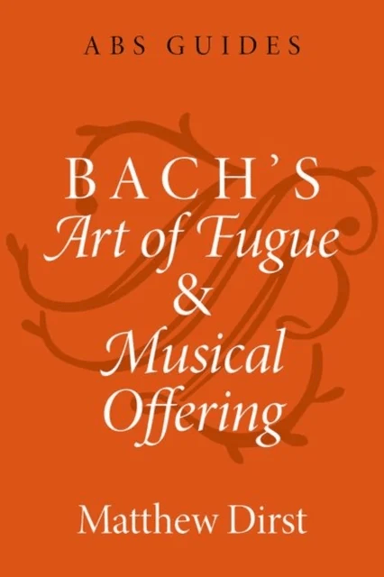 Bach's Art of Fugue and Musical Offering av Matthew (Professor of Music Professor of Music University of Houston) Dirst
