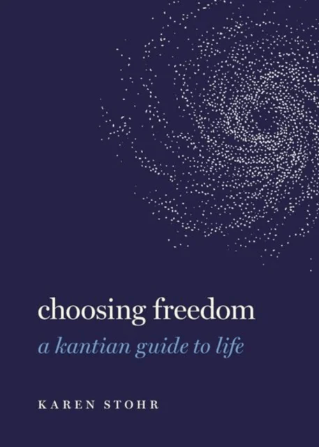 Choosing Freedom av Karen (Ryan Family Professor of Metaphysics and Moral Philosophy Ryan Family Associate Professor of Metaphysics and Moral Philosop