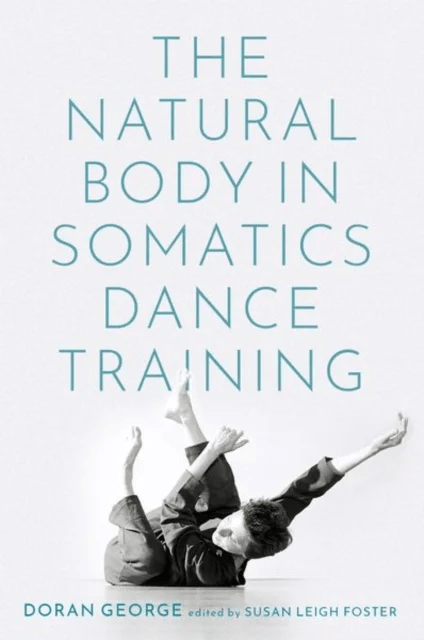 The Natural Body in Somatics Dance Training av Doran ( UCLA) George