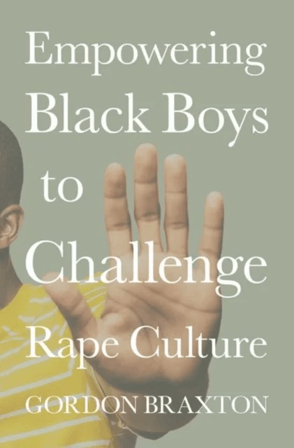 Empowering Black Boys to Challenge Rape Culture av Gordon ( Director of Men's Involvement  Braxton