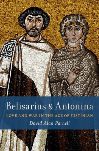 Belisarius &amp; Antonina av David Alan (Associate Professor of History Associate Professor of History Indiana University Northwest) Parnell