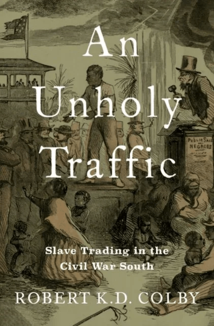 An Unholy Traffic av Robert K.D. (Assistant Professor of History Assistant Professor of History University of Mississippi) Colby