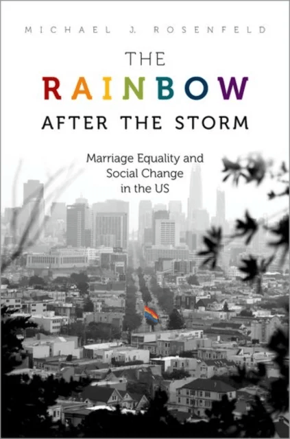The Rainbow after the Storm av Michael J. (Professor of Sociology Professor of Sociology Stanford University) Rosenfeld