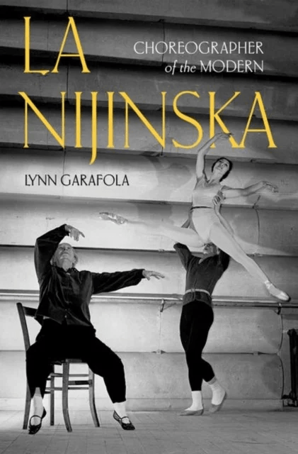 La Nijinska av Lynn (Professor Emerita of Dance Professor Emerita of Dance Barnard College) Garafola