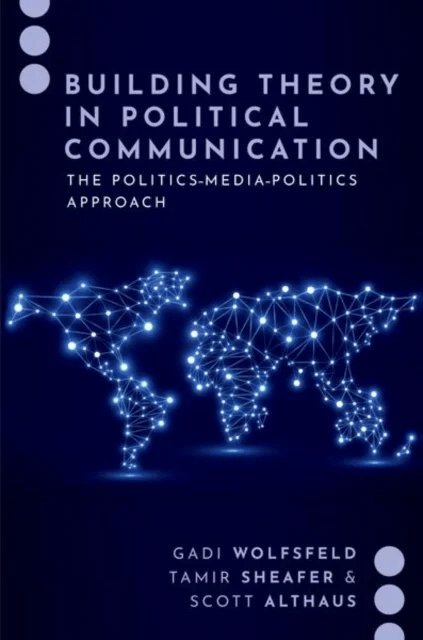 Building Theory in Political Communication av Gadi (Professor of Communication Professor of Communication Reichman University) Wolfsfeld, Tamir (Profe