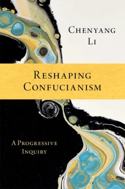 Reshaping Confucianism av Chenyang (Professor of Philosophy Professor of Philosophy Nanyang Technological University Singapore) Li