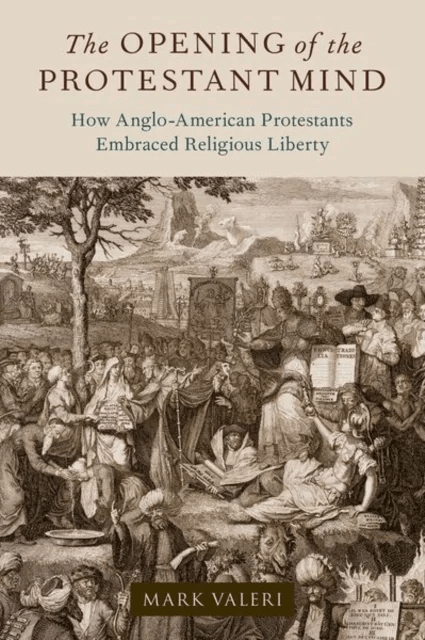 The Opening of the Protestant Mind av Mark (The Reverend Priscilla Wood Neaves Distinguished Professor of Religion and Politics The Reverend Priscilla