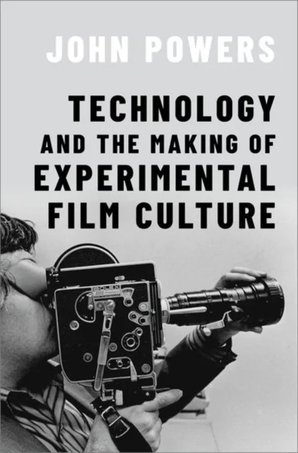 Technology and the Making of Experimental Film Culture av John (Assistant Professor of Film and Media Studies Assistant Professor of Film and Media St