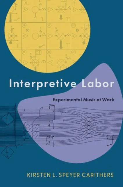 Interpretive Labor av Kirsten (Assistant Professor of Music History Assistant Professor of Music History University of Louisville) Carithers