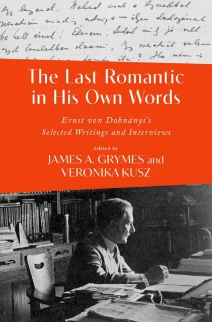 The Last Romantic in His Own Words av James A. (Professor of Musicology Professor of Musicology University of North Carolina at Charlotte) Grymes, Ver