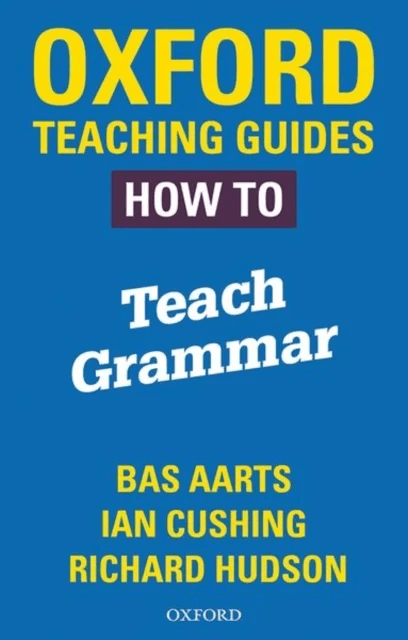 Oxford Teaching Guides: How To Teach Grammar av Bas Aarts, Richard Hudson, Ian Cushing