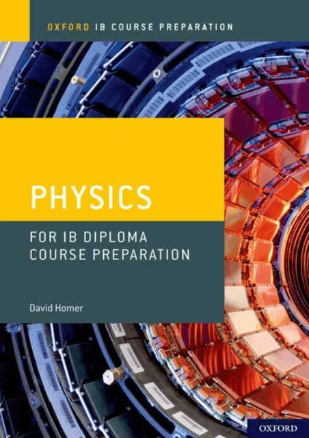 Oxford IB Course Preparation: Oxford IB Diploma Programme: IB Course Preparation Physics Student Boo av David Homer