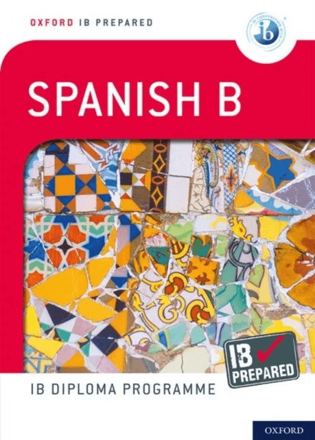 Oxford IB Prepared: Oxford IB Diploma Programme: IB Prepared: Spanish B av Carina Gambluch