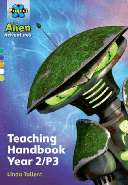 Project X Alien Adventures: Project X Alien Adventures: Teaching Handbook Year 2/P3 av Linda Tallent