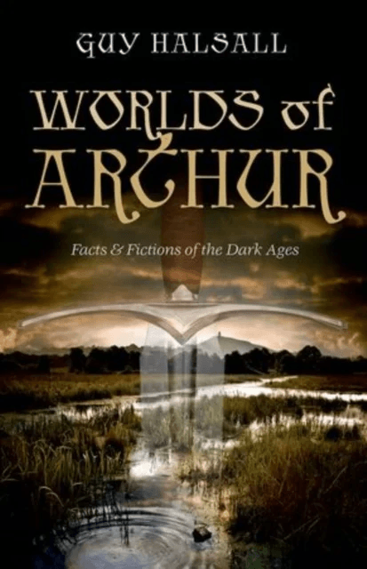 Worlds of Arthur av Guy (Professor of History Professor of History University of York) Halsall