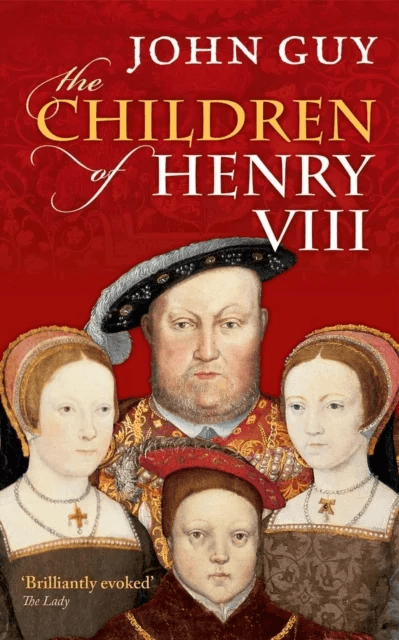 The Children of Henry VIII av John (Fellow of Clare College Cambridge) Guy