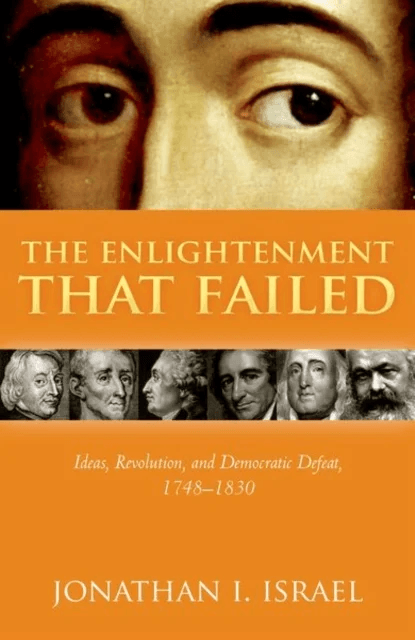 The Enlightenment that Failed av Jonathan I. (Professor Emeritus Professor Emeritus Institute for Advanced Study Princeton) Israel