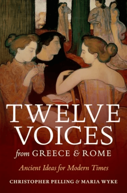 Twelve Voices from Greece and Rome av Christopher (Regius Professor of Greek Oxford University) Pelling, Maria (Professor of Latin University College