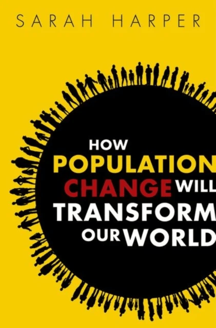 How Population Change Will Transform Our World av Sarah (Professor of Gerontology Oxford University and Director of the Oxford Institute of Population
