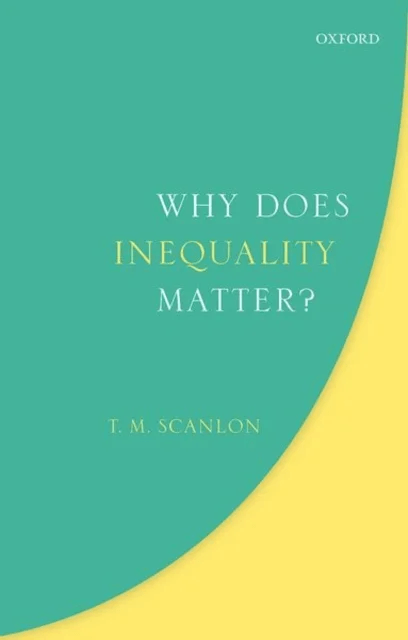 Why Does Inequality Matter? av T. M. (Harvard University) Scanlon