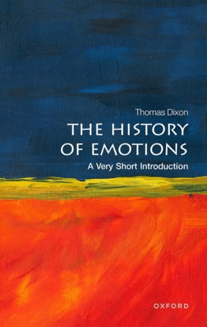 The History of Emotions: A Very Short Introduction av Thomas (Queen Mary University of London) Dixon