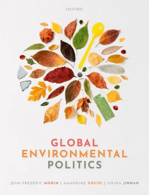 Global Environmental Politics av Jean-Frederic (Full Professor Full Professor Universite Laval Quebec Canada) Morin, Amandine (Professor Professor Uni