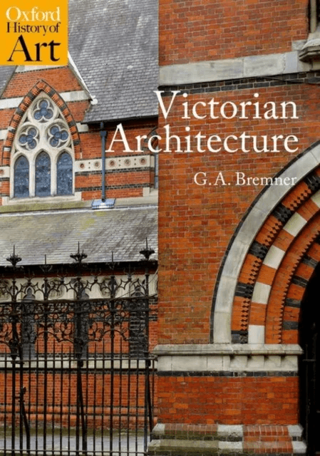 Victorian Architecture av Prof G.A. (Professor of Architectural History Professor of Architectural History University of Edinburgh) Bremner