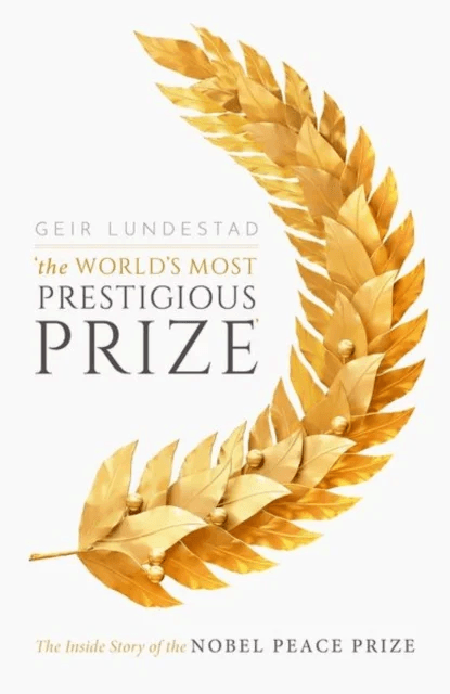 The World's Most Prestigious Prize av Geir (Former Director of the Norwegian Nobel Institute) Lundestad