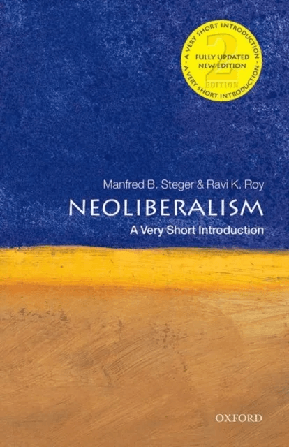 Neoliberalism av Manfred B. (Professor of Sociology University of Hawai'i at Manoa and Global Professorial Fellow Institute for Culture and Socie