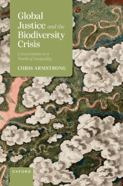Global Justice and the Biodiversity Crisis av Chris (Professor of Political Theory Department of Politics and International Relations Professor of Pol