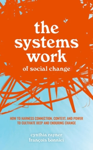 The Systems Work of Social Change av Cynthia (Senior Researcher Senior Researcher Graduate School of Business University of Cape Town) Rayner, Francoi