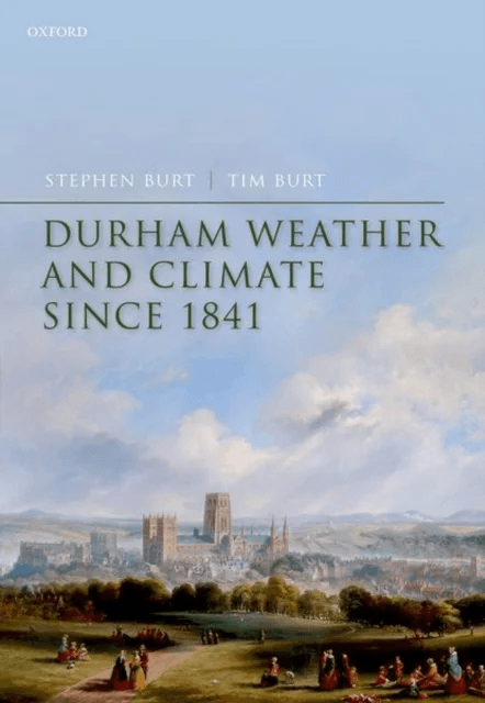 Durham Weather and Climate since 1841 av Stephen (Visiting Fellow Visiting Fellow Department of Meteorology University of Reading) Burt, Tim (Emeritus
