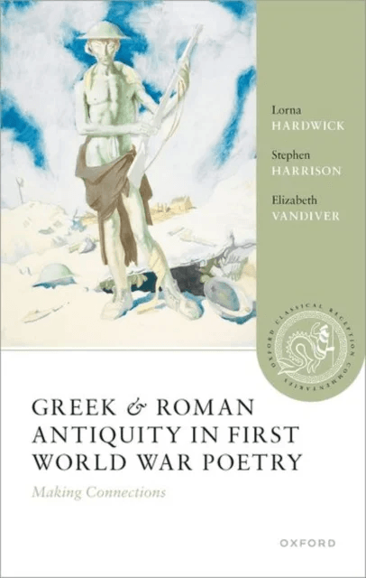 Greek and Roman Antiquity in First World War Poetry av Lorna (Professor Emerita of Classical Studies Professor Emerita in Classical Studies The Open U