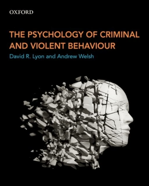 The Psychology of Criminal and Violent Behaviour av David R. (Associate Professor Department of Criminology Associate Professor Department of Criminol