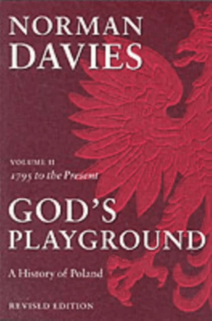 God's Playground A History of Poland av Norman ( Professor Emeritus University of London and Supernumerary Fellow of Wolfson College Oxford) Davi