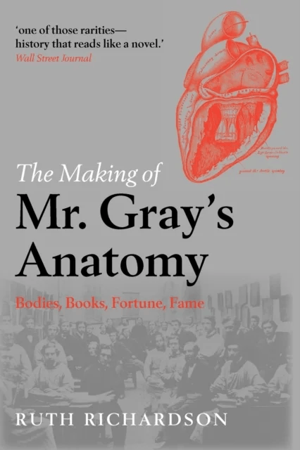 The Making of Mr Gray's Anatomy av Ruth ( Affiliated Scholar in the Department of History and Philosophy of Science Cambridge and Visiting Profes