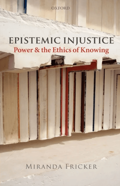 Epistemic Injustice av Miranda (Birkbeck College University of London) Fricker