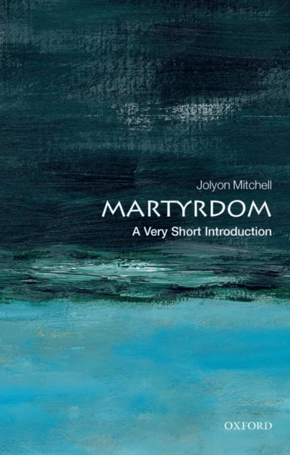 Martyrdom: A Very Short Introduction av Jolyon (Director of CTPI (the Centre for Theology and Public Issues) at the University of Edinburgh) Mitchell