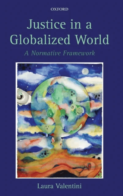 Justice in a Globalized World av Laura (Junior Research Fellow in Politics The Queen's College Oxford) Valentini
