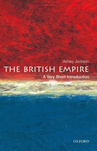 The British Empire av Ashley (Professor of Imperial and Military History at King's College London) Jackson