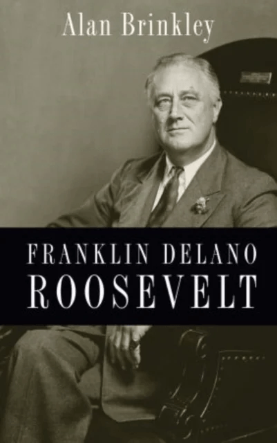 Franklin Delano Roosevelt av Alan (Allan Nevins Professor of History Allan Nevins Professor of History Columbia University New York) Brinkley