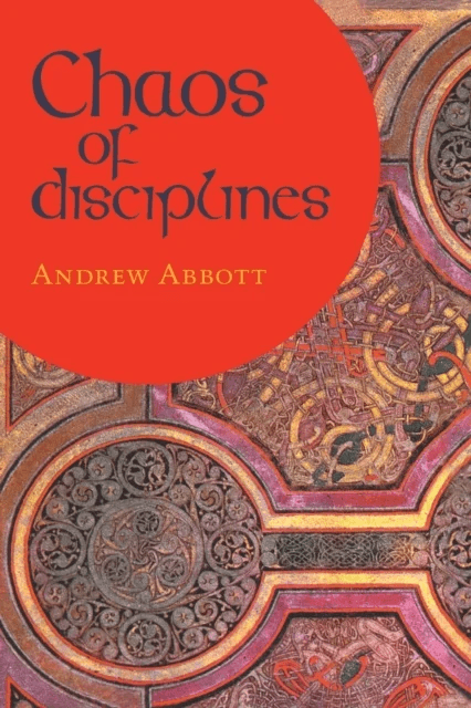 Chaos of Disciplines av Andrew Abbott