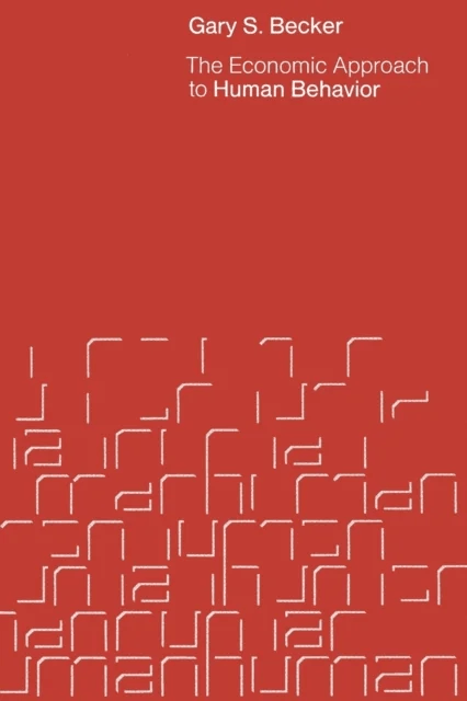 The Economic Approach to Human Behavior av Gary S. Becker