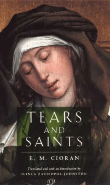 Tears and Saints av E. M. Cioran